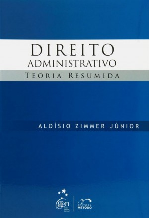 Direito Administrativo – Teoria Resumida, Editora Método, 2009