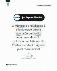STF define que cabe ao Munic&iacute;pio a cobran&ccedil;a da multa fixada por Tribunal de Contas a gestor municipal