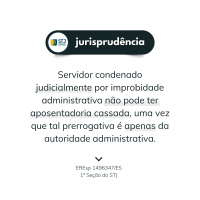 É vedada cassação de aposentadoria de servidor condenado por improbidade administrativa em processo judicial