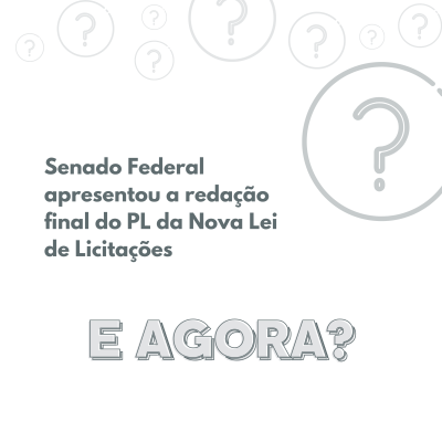 Reda&ccedil;&atilde;o Final do PL da Licita&ccedil;&otilde;es, e agora?